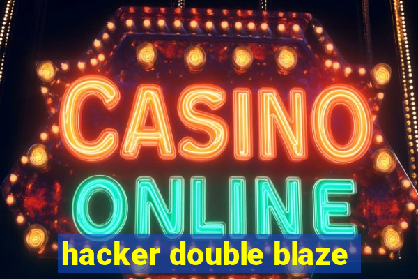 hacker double blaze